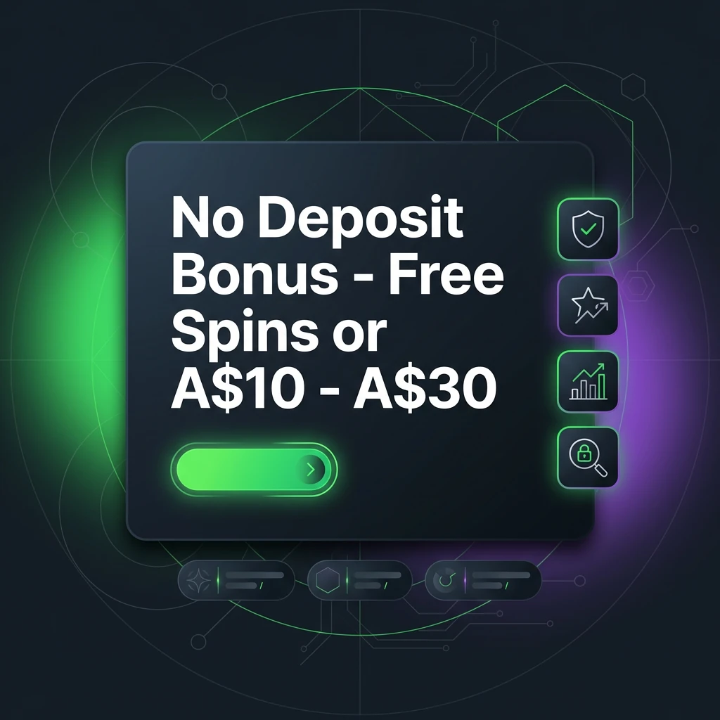 No Deposit Bonus - Free Spins or A$10 - A$30